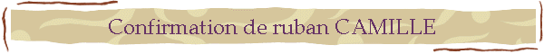 Confirmation de ruban CAMILLE