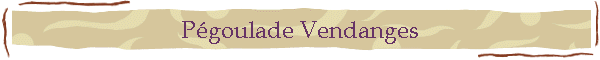 Pgoulade Vendanges